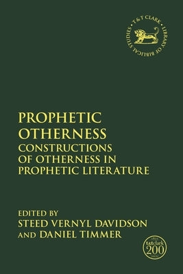 Prophetic Otherness: Constructions of Otherness in Prophetic Literature Paperback Bloomsbury Publishing PLC