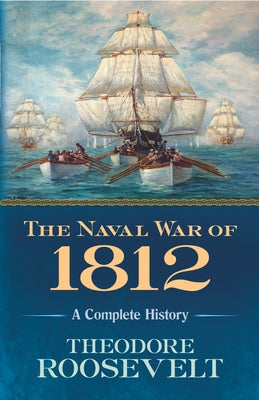 The Naval War of 1812: A Complete History Paperback Dover Publications