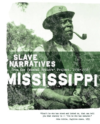 Mississippi Slave Narratives: Slave Narratives from the Federal Writers' Project 1936-1938 Paperback Applewood Books
