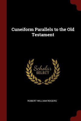 Cuneiform Parallels to the Old Testament Paperback Andesite Press