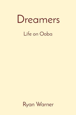 Dreamers: Life on Ooba Paperback Ryan Warner