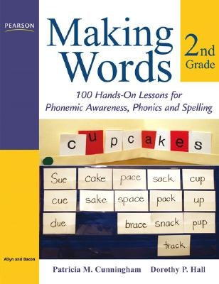Making Words Second Grade: 100 Hands-On Lessons for Phonemic Awareness, Phonics and Spelling Paperback Pearson