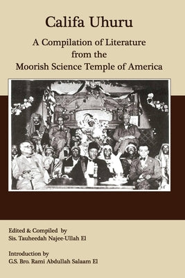 Califa Uhuru: A Compilation of Literature from the Moorish Science Temple of America Paperback Califa Media Publishing