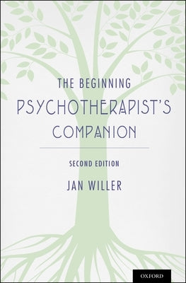 The Beginning Psychotherapist's Companion: Second Edition Paperback Oxford University Press, USA