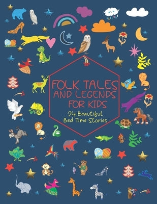 Folk Tales and Legends for Kids.: 24 Beautiful Bed Time Stories. Paperback Independently Published