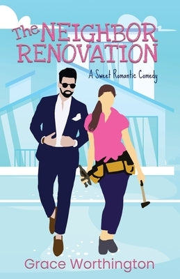 The Neighbor Renovation: A Sweet Romantic Comedy Paperback Poets & Saints LLC
