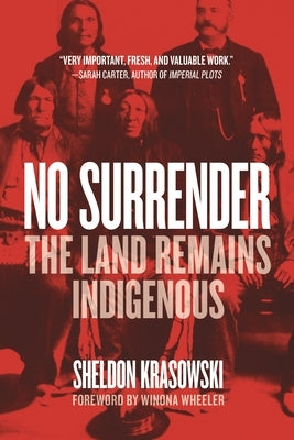 No Surrender: The Land Remains Indigenous Paperback University of Regina Press