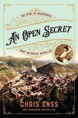 An Open Secret: The Story of Deadwood's Most Notorious Bordellos Paperback Two Dot Books