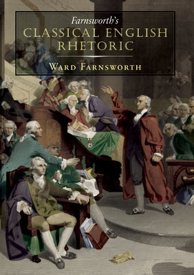 Paperback of Farnsworth's Classical English Rhetoric by David R. Godine Publisher, showing the front cover with title and design.