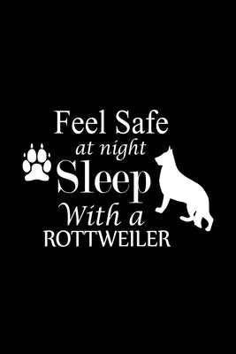 Feel Safe at Night Sleep with a Rottweiler: Cute Rottweiler Default Ruled Notebook, Great Accessories & Gift Idea for Rottweiler Owner & Lover.Default Paperback Independently Published
