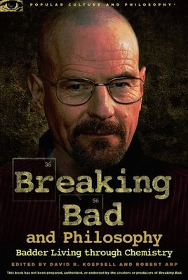 Breaking Bad and Philosophy: Badder Living Through Chemistry Paperback Open Court