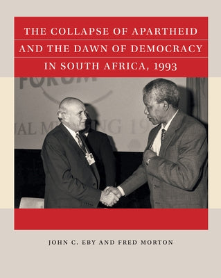 The Collapse of Apartheid and the Dawn of Democracy in South Africa, 1993 Paperback University of North Carolina Press
