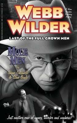Webb Wilder, Last of the Full Grown Men: Mole Men & The Doll Worm Ranchers Publishing LLC