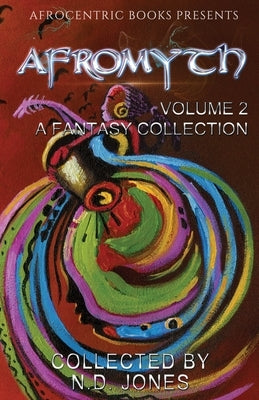 Afromyth Volume 2: A Fantasy Collection Paperback Afrocentric Books
