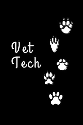 Vet Tech: Gifts for Veterinary Technicians & Animal Rescue heroes - Paw prints cover design - Appreciation Gift for Vet Techs Paperback Independently Published