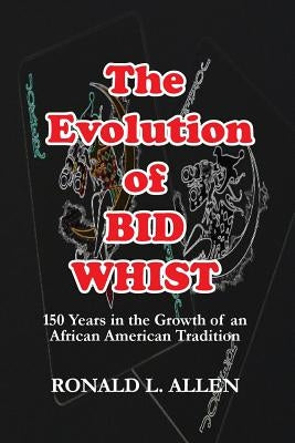 The Evolution of Bid Whist Paperback Life to Legacy, LLC