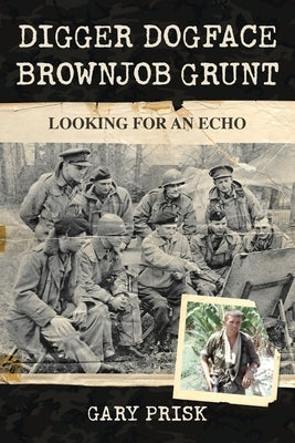 Digger, Dogface, Brownjob, Grunt: Looking for an echo Paperback Hybrid Global Publishing