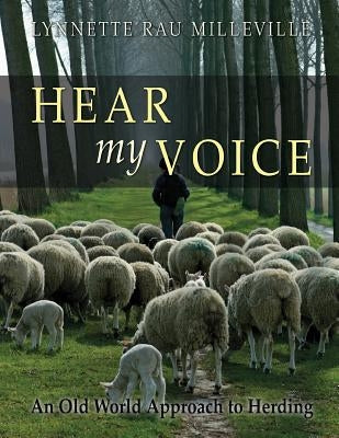 Hear my Voice: An Old World Approach to Herding Paperback Rowe Publishing