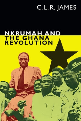 Nkrumah and the Ghana Revolution Paperback Duke University Press