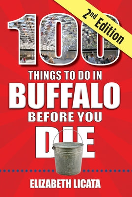 100 Things to Do in Buffalo Before You Die, 2nd Edition Paperback Reedy Press