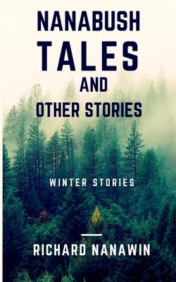 Nanabush Tales and Other Stories Paperback Richard Nanawin