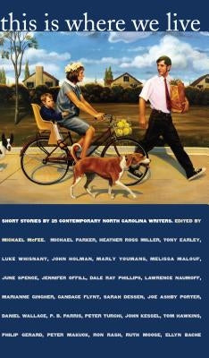 This Is Where We Live: Short Stories by 25 Contemporary North Carolina Writers Paperback University of North Carolina Press