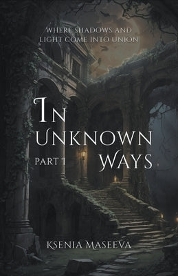 In Unknown Ways Paperback Ksenia Maseeva