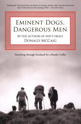 Eminent Dogs, Dangerous Men: Searching Through Scotland for a Border Collie Paperback Lyons Press