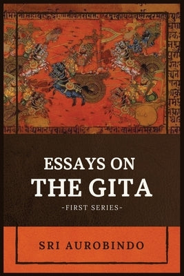 Essays on the GITA: -First Series- Paperback Alicia Editions