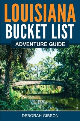 Louisiana Bucket List Adventure Guide Paperback Canyon Press LLC