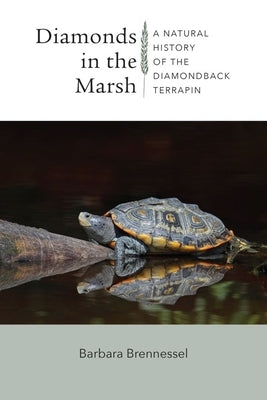 Diamonds in the Marsh: A Natural History of the Diamondback Terrapin Paperback Brandeis University Press