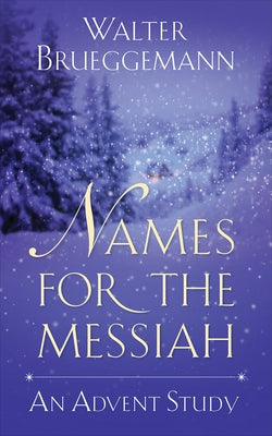 Names for the Messiah: An Advent Study Paperback Westminster John Knox Press