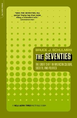 The Seventies: The Great Shift in American Culture, Society, and Politics Paperback Da Capo Press
