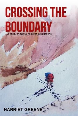 Crossing The Boundary: A Return to the Wilderness and Freedom Paperback Backroads