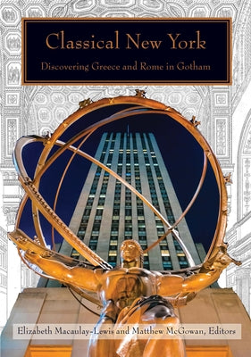 Paperback book titled "Classical New York: Discovering Greece and Rome in Gotham" published by Fordham University Press.