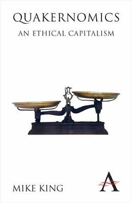 Quakernomics: An Ethical Capitalism Paperback Anthem Press