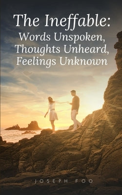 The Ineffable: Words Unspoken, Thoughts Unheard, Feelings Unknown Paperback Libresco Feeds Private Limited