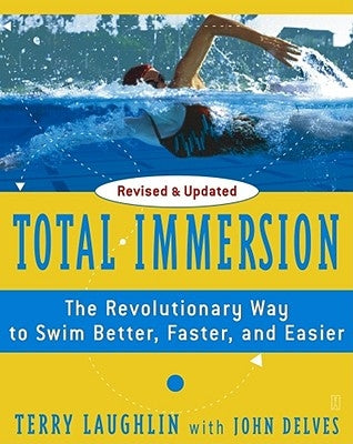 Total Immersion: The Revolutionary Way to Swim Better, Faster, and Easier Touchstone Books