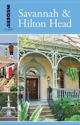 Insiders' Guide(R) to Savannah & Hilton Head, 9th Edition Paperback Globe Pequot Press
