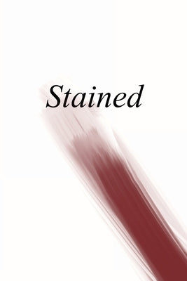 Stained: an anthology of writing about menstruation Paperback Querencia Press, LLC