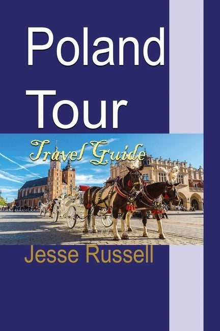Poland Tour: Travel Guide Paperback Independently Published