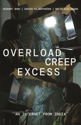 Overload, Creep, Excess: An Internet from India Paperback Leftword Books