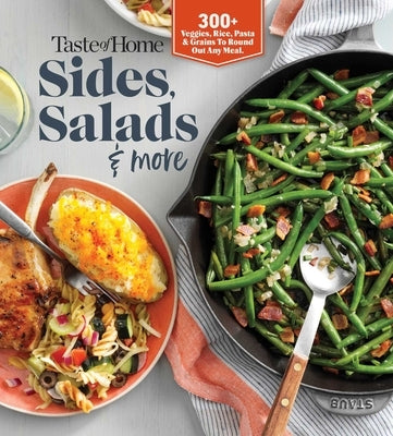 Taste of Home Sides, Salads & More: 345 Side Dishes, Pasta Salads, Leafy Greens, Breads & Other Enticing Ideas That Round Out Meals. Paperback Trusted Media Brands
