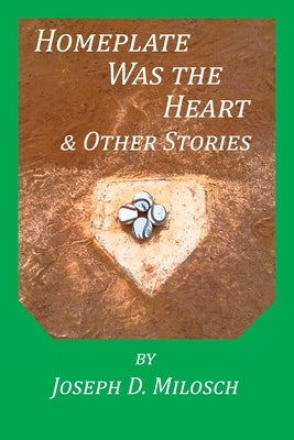 Home Plate Was The Heart & Other Stories Paperback Poetic Matrix Press