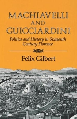 Machiavelli and Guicciardini: Politics and History in Sixteenth Century Florence Paperback W. W. Norton & Company