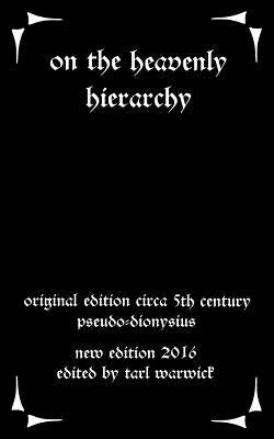 On the Heavenly Hierarchy: Of Dionysius the Aeropagite Paperback Createspace Independent Publishing Platform