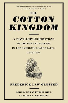 The Cotton Kingdom: A Traveller's Observations on Cotton and Slavery in the American Slave States, 1853-1861 Paperback Da Capo Press