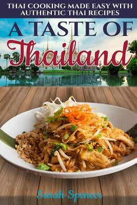 A Taste of Thailand: Thai Cooking Made Easy with Authentic Thai Recipes Paperback Independently Published