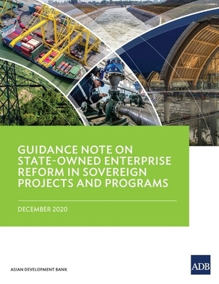Guidance Note on State-Owned Enterprise Reform in Sovereign Projects and Programs Paperback Asian Development Bank
