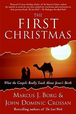 The First Christmas: What the Gospels Really Teach about Jesus's Birth HarperOne